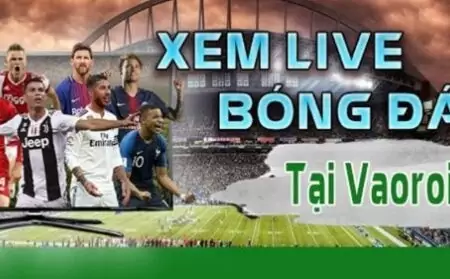 Vaoroi TV Live bóng đá – Link xem trực tiếp bóng đá Vaoroi TV